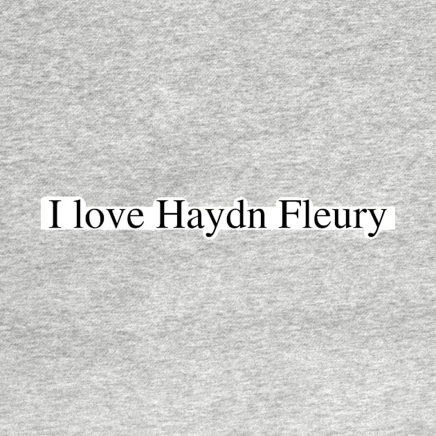 I love Haydn Fleury by delborg